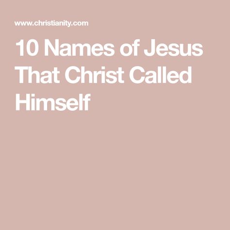 10 Names of Jesus That Christ Called Himself The Names Of Jesus, Interesting Names, Names Of Christ, The Gospels, Bible Commentary, Names Of Jesus Christ, Sunday School Activities, The Good Shepherd, The Son Of Man