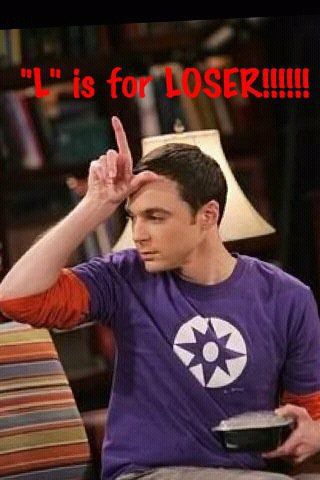 L is for loser Loser Meme, Big Bang Theory Funny, Big Ban, The Big Band Theory, Big Bang Theory Sheldon, The Bigbang Theory, Jim Parsons, Sheldon Cooper, Flirting Moves