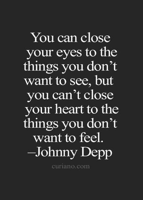 Things You Want To Say But Cant, You Can Close Your Eyes To The Things, Can't Look You In The Eye Quotes, Perry Poetry, Meaningful Quotes About Life, Eye Quotes, Quotes About Strength And Love, Quotes Deep Meaningful, Quotes Deep Feelings