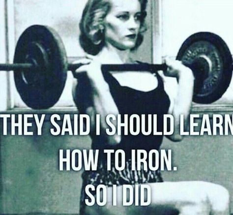 They said I should learn how to iron..... Crossfit Humor, Fitness Memes, Funny Motivational Quotes, Gym Quote, Workout Memes, Gym Memes, Trening Abs, Crossfit Workouts, Daily Grind