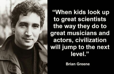 A quote from Brian Greene. #science Brian Greene, Science Quotes, Einstein Quotes, Popular Science, Carl Sagan, Nikola Tesla, So Many People, Cloud 9, People Quotes