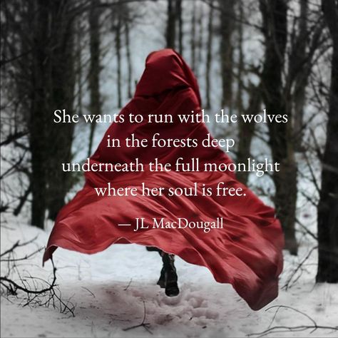 She Walks Among Wolves, She Runs With Wolves, Throw Me To The Wolves Quote, Little Red Riding Hood Quotes, She Wolf Quotes, Women Who Run With The Wolves Quotes, Wolf Love Quotes, Red Riding Hood Quotes, Women Who Run With The Wolves