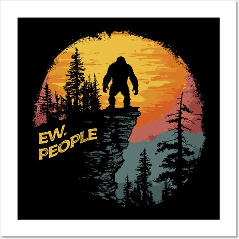 Bigfoot: ew. people -- Choose from our vast selection of art prints and posters to match with your desired size to make the perfect print or poster. Pick your favorite: Movies, TV Shows, Art, and so much more! Available in mini, small, medium, large, and extra-large depending on the design. For men, women, and children. Perfect for decoration. Bigfoot Iphone Wallpaper, Bigfoot Decor, Bigfoot Pictures, Bigfoot Art, Ew People, Fantasy Images, Painted Rock, Motivation Quotes, Painted Rocks