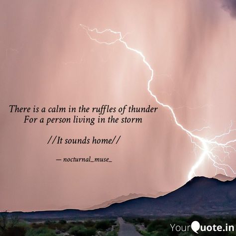 Lightening strike in the background. I Love Thunderstorm Quotes, Poem About Thunderstorm, Quotes About Thunder And Lightning, Quotes On Thunderstorm, Thunderstorm Quotes Beautiful, Scared Of Thunderstorms Quotes, Love Thunderstorms Quotes, Thunder Quotes Storms, Thunder Quotes Feelings