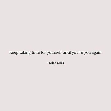 Keep taking time for yourself until you’re you again ✨ Get Yourself Back Quotes, Get Back To Yourself Quotes, Give Time To Yourself, Getting Back To Yourself Quotes, Being There For Yourself Quotes, Getting Back To Yourself, Buzzfeed Logo, Being Happy Again, Embracing Yourself