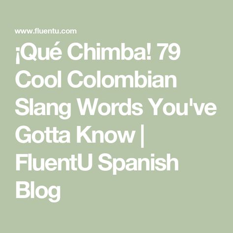 ¡Qué Chimba! 79 Cool Colombian Slang Words You've Gotta Know | FluentU Spanish Blog Colombia Quote, Colombian Slang, Colombian Spanish, Spanish Phrases, Slang Words, Colombia Travel, Words And Phrases, Shakira, Instagram Captions