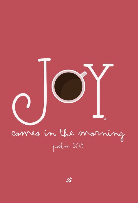 Joy Comes In The Morning Quotes, Joy Quotes Bible, Joy Is Coming, Anatomy Of Typography, Coffee With Jesus, Joy Comes In The Morning, Change Quotes Positive, Joy In The Morning, Darling Quotes