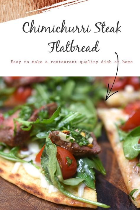 Steak Flatbread Recipes, Steak Chimichurri Dinner, Chimichurri Pizza, Steak Flatbread Pizza, Chimichurri Steak Sandwich, Steak Flatbread, Flatbread Appetizers, Grilled Flank Steak With Chimichurri, Flank Steak Chimichurri