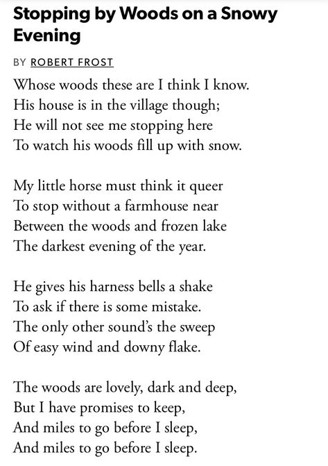 And miles to go before I sleep. - Robert Frost Robert Frost Miles To Go Before I Sleep, Poetry Robert Frost Beautiful, Miles To Go Before I Sleep Quote Robert Frost Poems, Robert Frost Poem, Poems To Analyze, Robert Frost Poetry, Poems About Sleep, Miles To Go Before I Sleep Tattoo, Miles To Go Before I Sleep