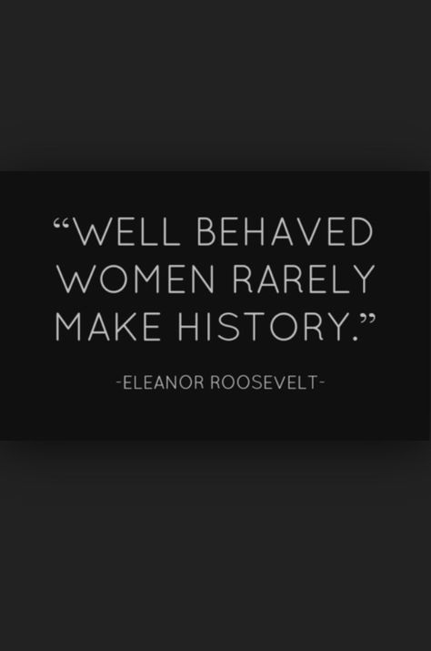 Eleanor Roosevelt Quotes, Roosevelt Quotes, Well Behaved Women, Eleanor Roosevelt, Empowerment Quotes, Quotes By Famous People, Positive Mind, Powerful Quotes, Branding Inspiration