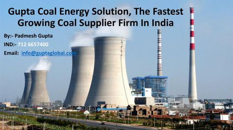 The globe’s fossil fuel, coal, is without a doubt the overwhelming wellspring of vitality in India, which takes into account the greater part of the country\'s necessities. Very few of us know about the way that right around 70% of coal creation in India goes into the power era and the rest is consumed by family units and huge enterprises. With the unremitting ascent in vitality request, our nation needs to depend on neighboring nations for its acquisition. Also, Gupta Corporation Limited... Coal Energy, Thermal Power Plant, Piping Design, Mining Company, Senior Management, Nuclear Power, Community Business, Coal Mining, New Energy