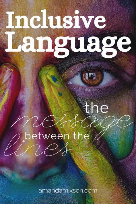 Inclusive language and how careful word choice in your writing can change the world to be more inclusive and safe. #inclusivelanguage #inclusion #writing #writingtips