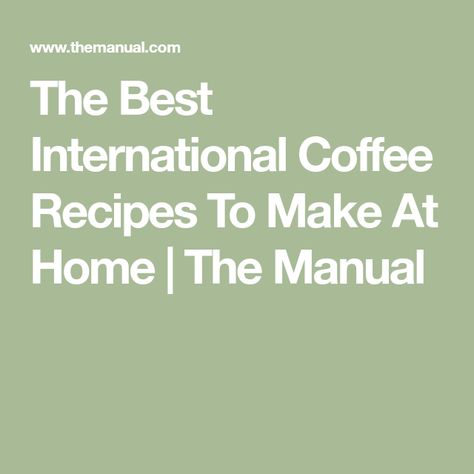 The Best International Coffee Recipes To Make At Home | The Manual Boiled Dinner, Vietnamese Iced Coffee, Recipes To Make At Home, Chemex Coffee, Iced Coffee Drinks, International Coffee, Electric Milk Frother, Coffee Mix, Afternoon Coffee