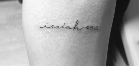 Isaiah 43 Tattoo, Isiah60:22 Tattoo, Isaiah 60 22 Tattoo, Isaiah 43 2 Tattoo, Isaiah Tattoo, Isaiah Name, 22 Tattoo, Isaiah 60 22, Isaiah 30