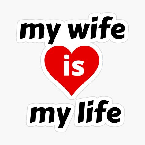 Get my art printed on awesome products. Support me at Redbubble #RBandME: https://www.redbubble.com/i/sticker/my-wife-is-my-life-by-Azozytshirt/160353432.EJUG5?asc=u My Life Line, Dinner Dress Classy, Dress Classy, Happy Wife, My Wife Is, Dinner Dress, Apple Products, My Wife, My Life