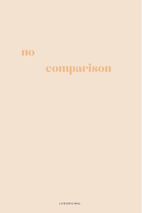 Comparison Quotes Aesthetic, No One Compares To You, No Fear Aesthetic, Korie Robertson, Comparison Quotes, Quote Encouragement, No Comparison, The Lie, Love Your Family