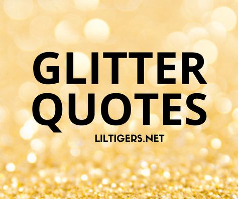 75 Best Glitter Quotes for Kids to Sparkle - Lil Tigers Quotes About Glitter, Glitter Captions, Glittery Quotes, Bling Quotes, Glamour Quotes, Glitter Quote, Spark Quotes, Sweat Quotes, Short And Sweet Quotes