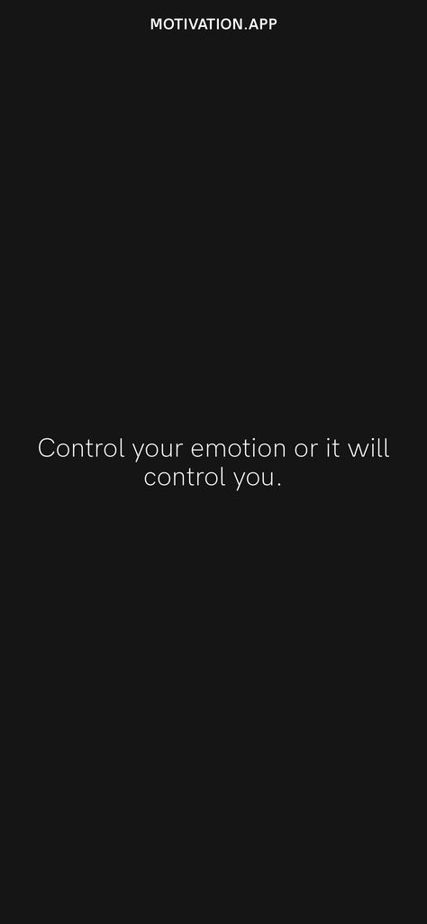 Control your emotion or it will control you. From the Motivation app: https://motivation.app Control Your Emotions Wallpaper, Vision Board Pics, Motivation App, Man Up Quotes, Man Up, Self Control, Take Control, Daily Motivation, Book Journal