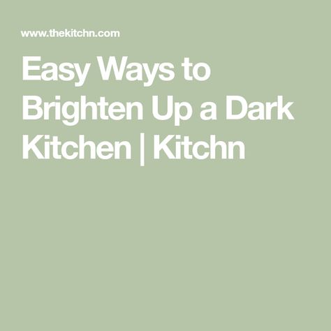 Easy Ways to Brighten Up a Dark Kitchen | Kitchn Colors To Brighten A Dark Kitchen, Lighten Up Dark Kitchen, How To Decorate A Dark Kitchen, How To Lighten A Dark Kitchen, How To Lighten Up A Dark Kitchen, How To Brighten Up A Dark Kitchen, Low Light Kitchen Ideas, Brighten Dark Kitchen, Lighten A Dark Kitchen