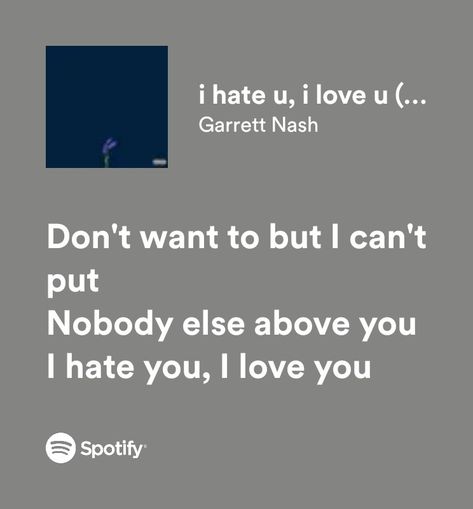 Spotify Quotes I Hate You I Love You Lyrics, I Hate U, Love Yourself Lyrics, Lily Bloom, Spotify Lyrics, Favorite Lyrics, I Love U, Just Lyrics, Love U