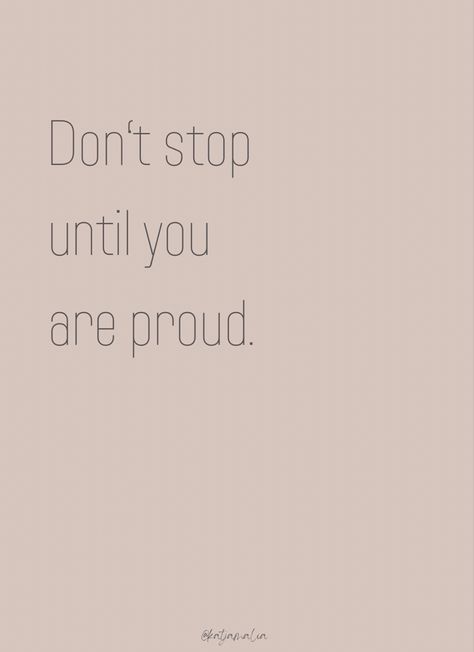 Don‘t stop until you are proud- Motivation quote Qoutes About School Motivation Aesthetic, Short Study Quotes Aesthetic, Motivative Quotes For Students, Inspiration Qoute Motivation Short, Enjoy Studying Quotes, Short Study Motivation Quotes, Short Study Motivation Quotes Aesthetic, Study Short Quotes, Academic Quotes Aesthetic