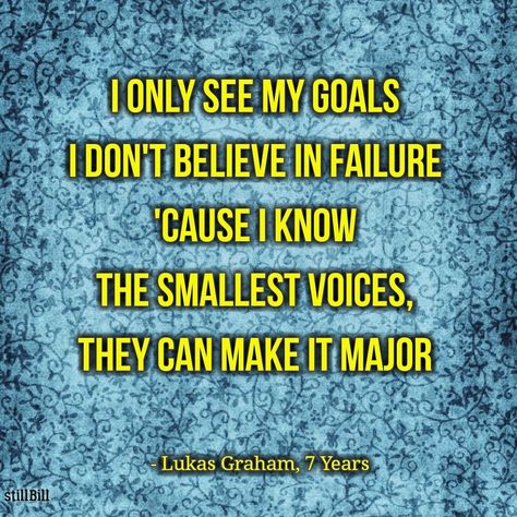 I only see my goals I don't believe in failure cause I know the smallest voices they can make it major. - Lukas Graham, 7 Years #quotes #lukasgraham #7years #lyrics I Only See My Goals I Dont Believe, I Only See My Goals, Lukas Graham, Vet School, Unusual Words, My Goals, Character Education, Quotable Quotes, Powerful Words