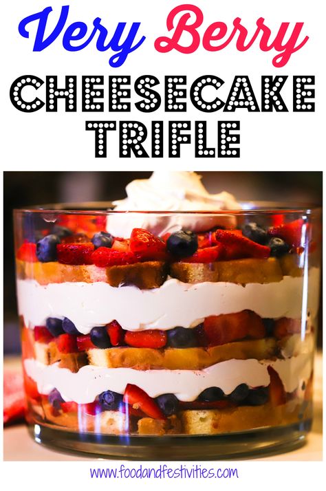 Very Berry Cheesecake Trifle - Food and Festivities Trifle With Pound Cake, Red White And Blue Trifle, Berry Trifle Recipe, Angel Food Cake Trifle, Trifle Bowl Recipes, Trifle Dessert Recipes, Fruit Trifle, Cheesecake Trifle, Berry Trifle