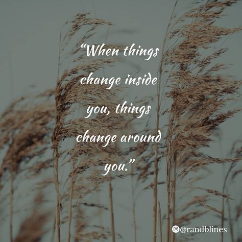 "When things change inside you, things change around you." . . Tag someone who needs to change. . . Follow 👉@randblines for more quotes. .… Change Scripture Quotes, When Things Change Inside You Things Change Around You, When Things Change Inside You Quotes, When Things Change Inside You, Change Quotes Positive, Bucket List Quotes, Things Change, Growth Quotes, More Quotes