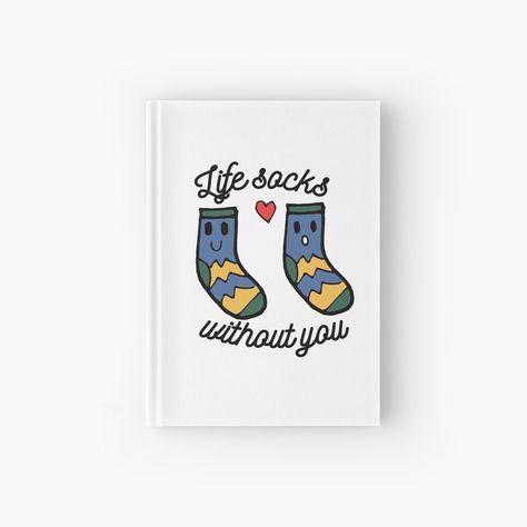 Get my art printed on awesome products. Support me at Redbubble #RBandME: https://www.redbubble.com/i/notebook/Life-Socks-Without-You-Socks-Pun-by-lionamax/52308252.RXH2R?asc=u Sock Puns Gift Ideas, Sock Puns, Socks Quotes, Boyfriend Notes, Socks Drawing, Cheesy Puns, Valentines Puns, Valentines Inspiration, Creative Gifts For Boyfriend