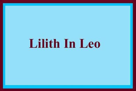 Lilith In Leo, Leo Lilith, Black Moon Lilith In Leo, Lilith In Leo Woman, Man, Love, Lilith In Leo Past Life, Appearance, Asteroid Lilith in Leo Meaning, Karma, Natal, Transit, Composite, Retrograde, Personality, Synastry, Spirituality Leo Lilith, Lilith In Leo, Lilith Black Moon, Leo Meaning, Lilith In Scorpio, Black Moon Lilith, Leo Woman, Social Outcast, Leo Women