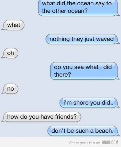 Yeah, don't be such a beach. | 21 Dumb Joke Texts That Are Actually Hilarious Biology Humor, Iphone Texts, Lol Text, Funny Text Fails, Funny Text Conversations, Text Fails, Funny Texts Jokes, Text Jokes, Text Conversations