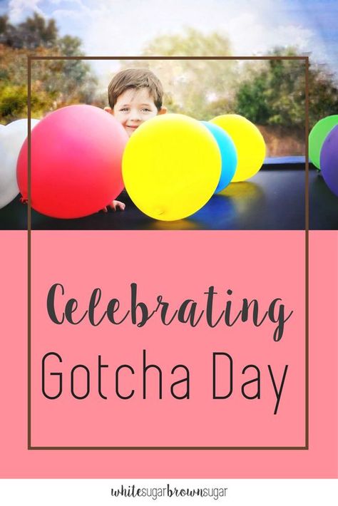 Gotcha Day | Ideas for Gotcha Day Celebrations | Adoption | Transracial Adoption | Children and Adoption | Families | Kids Parties | Children Got Ya Day Adoption Party, Adoption Day Celebration Ideas, Gotcha Party Ideas, Adoption Day Party Ideas, Adoption Day Ideas, Adoption Party Ideas, Gotcha Day Party, National Adoption Day, Adoption Ideas