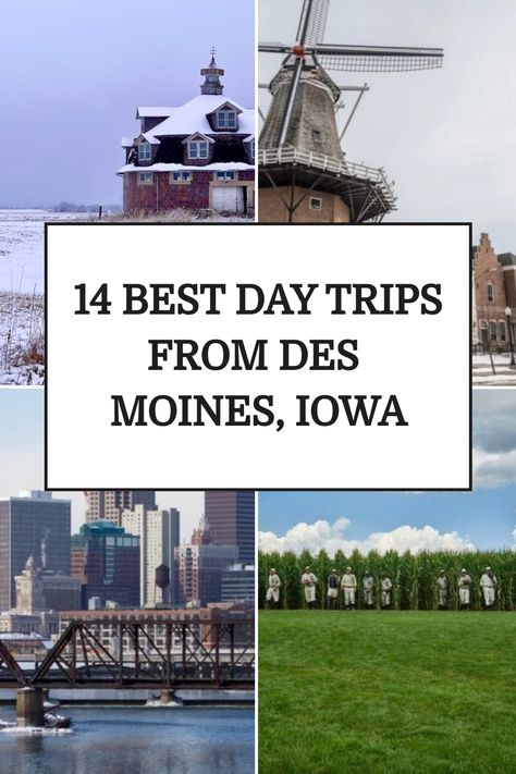 14 best day trips from Des Moines, Iowa, featuring a collage with a historic building, windmill, city skyline, and a cornfield scene. Des Moines Iowa, Des Moines, North America Travel, Weekend Getaways, Iowa, Good Day, Day Trip, Day Trips, North America