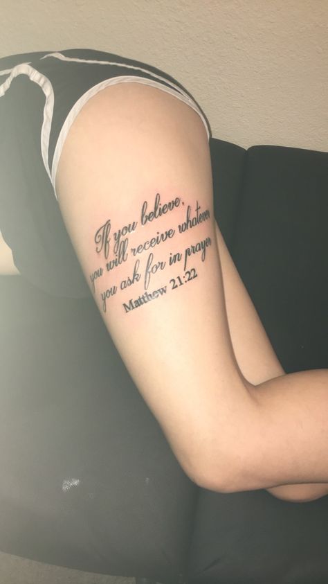 Matthew 21:22 Tattoo, Thigh Bible Verse Tattoo, Bible Verse Tattoos For Women On Thigh, Bible Quotes Tattoos For Women Tat, Thigh Quote Tattoo Women, Thigh Tattoos Women Quotes, Meaningful Bible Verse Tattoos, Front Thigh Tattoos Women Quotes, Words Down Leg Tattoo