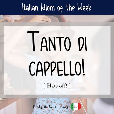 Italian Idiom: Tanto di cappello! (Hats off!) - Daily Italian Words Equivalent Expressions, University Of Western Ontario, Idiomatic Expressions, Italian Lessons, Italian Language Learning, Language Acquisition, Language Works, Italian Words, Learning Italian