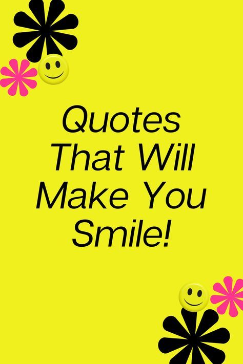 Smile! Quotes that will help you smile. Thoughts Of The Day Positive, Quotes That Make You Smile, Happy Quotes Positive Good Vibes Funny, Be Happy Quotes Positivity, Smile Quotes Inspirational, Smile Quotes Happy, Make You Smile Quotes, Encouraging Sayings, Cheerful Quotes