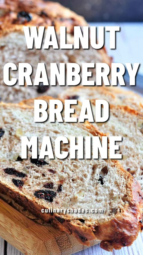 Bread Machine Recipes Cranberry Walnut, Cranberry Bread In Bread Machine, Bread Machine Cranberry Walnut Bread, Cranberry Walnut Artisan Bread Recipe, Cranberry Bread Machine Recipes, Costco Cranberry Walnut Bread Recipe, Cranberry Walnut Bread Machine Recipe, Oat Nut Bread Recipe, Cranberry Walnut Pie