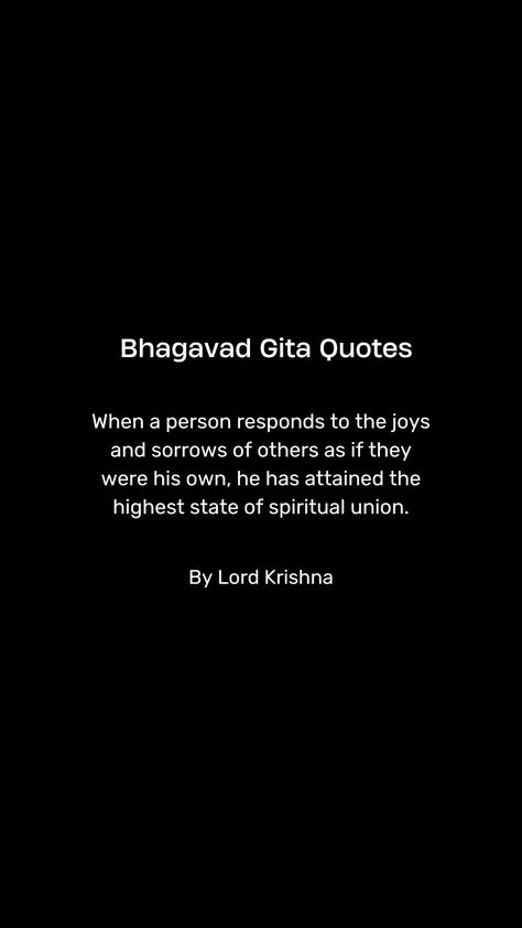 Bhagavad Gita, also known as the Gita - "The Song of The Lord" is a practical guide to one's life that guides one to re-organise their life, achieve inner peace and approach the Supreme Lord (the Ultimate Reality). It is a 700-verse text in Sanskrit which comprises chapters 23 through 40 in the Bhishma-Parva section of the Mahabharata. Bhagavath Geetha Quotes In English, Bhagavad Gita Quotes Wallpaper, Gita Quotes Wallpaper, Quotes By Lord Krishna, Devine Love, Bhagavad Geeta, Hinduism Quotes, Fake Gifts, Bhagavad Gita Quotes