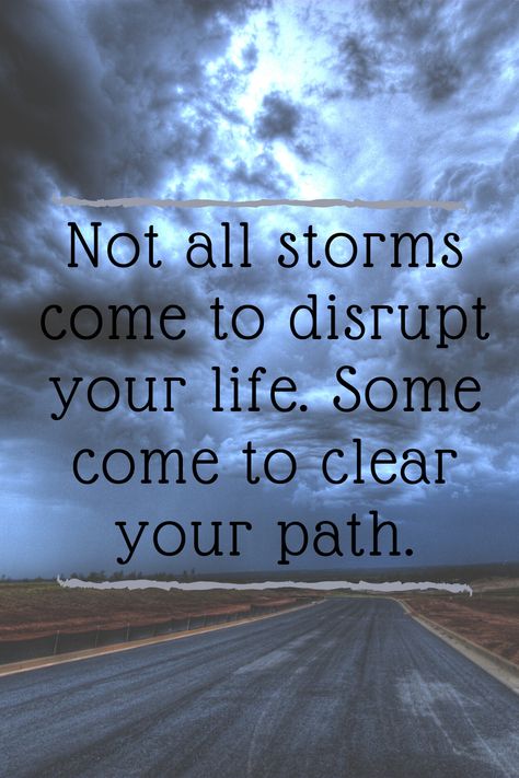 Not all storms come to disrupt your life. Some come to clear your path. #quotes #quotestoliveby #quotes #pinterest #storms #quote #inspirationalquotes #life God Storm Quotes, Not All Storms Come To Disrupt, Withstand The Storm Quotes, Storm Is Coming Quotes, When You Come Out Of The Storm Quotes, Storms In Life Quotes, Not All Storms Come To Disrupt Your Life, Life Isn't About Waiting For The Storm, Storms Of Life Quotes