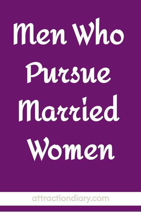 Men Who Pursue Married Women When A Man Truly Loves A Woman, Types Of Men, Marriage Meaning, Married Women, Guy Best Friend, Committed Relationship, Types Of Relationships, Married Men, Single Men