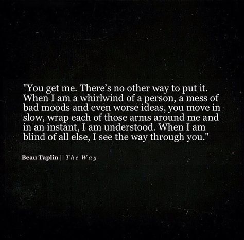 Beau Taplin//The way Beau Taplin Quotes, What I Like About You, Playing With Fire, Under Your Spell, The Perfect Guy, Pretty Words, Beautiful Words, Relationship Quotes, Inspire Me