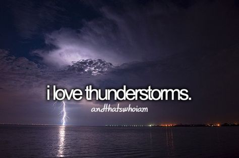 I want that relationship where you can watch movies, but then the storm knocks out your power, so you're sitting there with that special person, just cuddling and talking.. I Love Thunderstorms, You Found Me, Totally Me, Reasons To Smile, Describe Me, I Can Relate, Get To Know Me, Piece Of Me, Just Girly Things