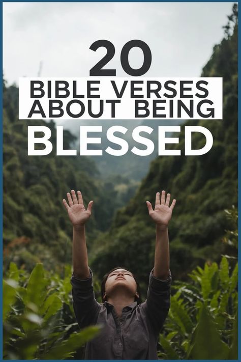 Person with raised arms standing in a lush green forest, with text "20 Bible Verses About Being Blessed" above. Bible Verse Blessed, Bible Verses About Blessings, Blessed Bible Verses, Blessing Scripture, Verses About Kindness, Psalm 128, Inspiring Bible Verses, Uplifting Bible Verses, God's Blessings