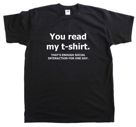 You Read My T-Shirt Anti Social New Mens Cotton Funny Tee Shirt Silly Shirt, Shirt Quotes, Funny Tee Shirts, Shirt Print Design, Funny Outfits, Yellow Shirts, Anti Social, Funny Tees, Shirts With Sayings