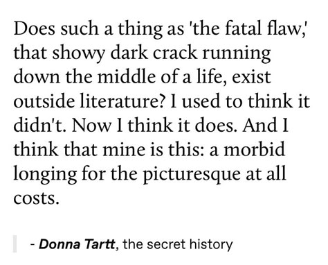 The Fatal Flaw, Does Such A Thing As The Fatal Flaw, The Secret History Quotes, Fatal Flaws, The Secret History Aesthetic, Queenie Goldstein, Donna Tartt, Literature Quotes, Father Quotes