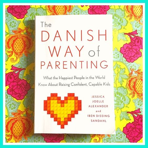 Book Review: The Danish Way of Parenting Parenting Book, Free Play, On The Bright Side, Kristen Bell, Alone Time, Family Traditions, Happy People, Book Review, Helping Kids