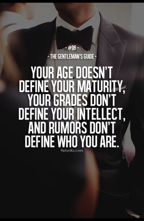 Don't act your age! Always stay young at heart... Gentlemans Guide, Gentleman Quotes, Positive Quotes For Life, Reality Check, A Quote, Great Quotes, Inspirational Words, Wise Words, Favorite Quotes