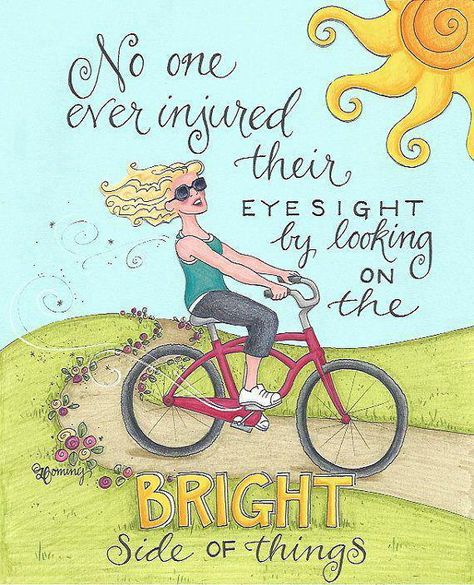 Eye Sight, Mary Engelbreit, On The Bright Side, Whimsical Illustration, E Card, Bright Side, Quotable Quotes, Happy Thoughts, Good Thoughts