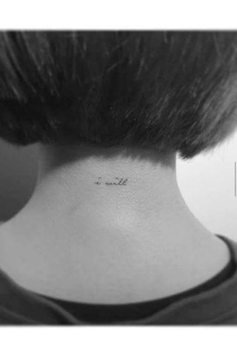 tiny script "i will" back of neck tattoo.... Small Tattoo Placement, Tattoo Tiny, Tattoo Neck, Small Quote Tattoos, Neck Tattoos Women, Back Of Neck Tattoo, Omerta Tattoo, Neck Tattoos, Tattoo Script