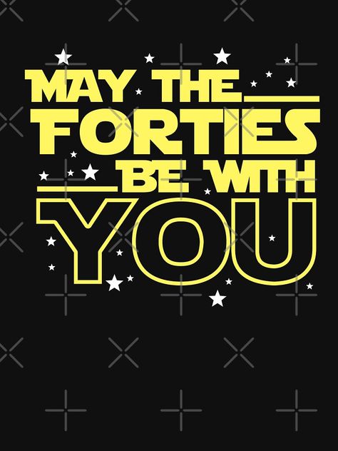 "May the Forties Be With You Shirt - 40th Birthday Shirts" T-shirt by dgavisuals #Aff , #sponsored, #Shirt, #Forties, #Birthday, #dgavisuals May The Forties Be With You, May The 40th Be With You, 40th Birthday Party Ideas For Men, Husband 40th Birthday, 40th Birthday Shirts, 40th Birthday Parties, 40th Birthday, Street Styles, Birthday Shirts